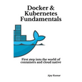 Docker & Kubernetes Fundamentals: First step into the world of containers and cloud native