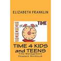 Time 4 Kids and Teens: Time Management Student Workbook