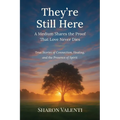 They're Still Here: A Medium Shares the Proof that Love Never Dies