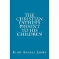 The Christian Father's Present to His Children