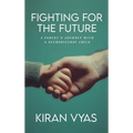 Fighting For The Future: A parent's journey with a neurodiverse child