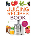The Juicing Recipes Book: 150 Healthy Recipes to Unleash Nutritional Power