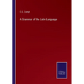 A Grammar of the Latin Language