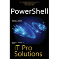PowerShell, IT Pro Solutions: Professional Reference Edition