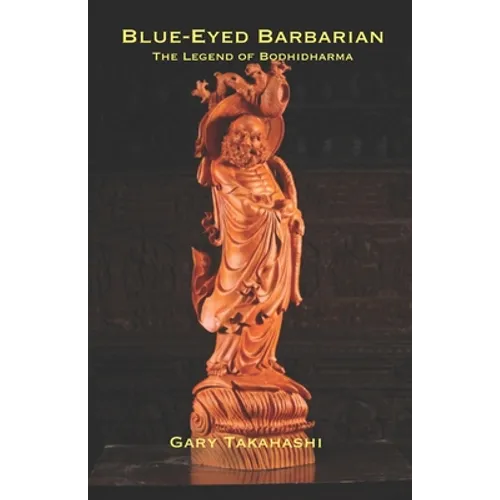 Blue-Eyed Barbarian: The Legend of Bodhidharma