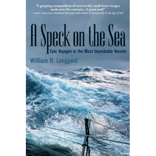 A Speck on the Sea: Epic Voyages in the Most Improbable Vessels