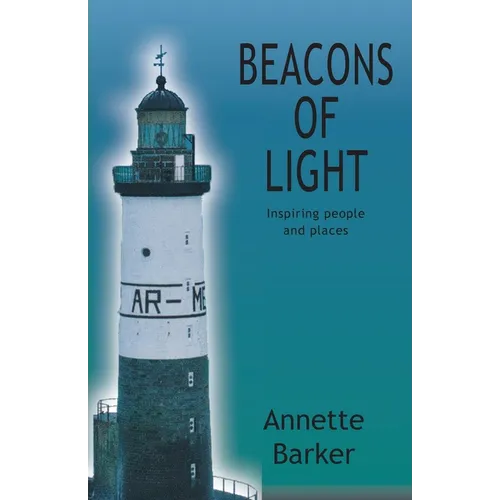 Beacons of Light: Inspiring people and places