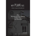 Why Plans Fail: Why Business Decision Making is More than Just Business