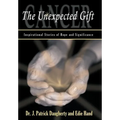 Cancer: The Unexpected Gift: Inspirational Stories of Hope & Significance