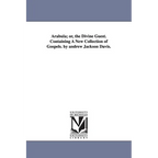 Arabula; or, the Divine Guest. Containing A New Collection of Gospels. by andrew Jackson Davis. - Paperback