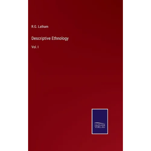 Descriptive Ethnology: Vol. I