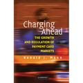 Charging Ahead: The Growth and Regulation of Payment Card Markets Around the World