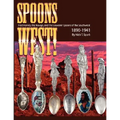 Spoons West! Fred Harvey, the Navajo, and the Souvenir Spoons of the Southwest 1890-1941