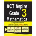 ACT Aspire Grade 3 Mathematics: A Comprehensive Review and Ultimate Guide to the ACT Aspire Math Test
