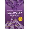 Applied Freedom Technologies the His-Story: Training Your Mind to Focus on the Solution