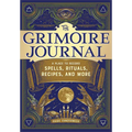 The Grimoire Journal: A Place to Record Spells, Rituals, Recipes, and More
