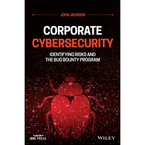 Corporate Cybersecurity: Identifying Risks and the Bug Bounty Program