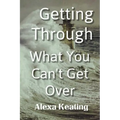 Getting Through What You Can't Get Over