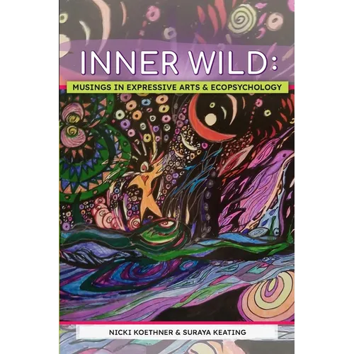 Inner Wild: Musings in Expressive Arts and Ecopsychology