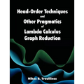 Head-Order Techniques and Other Pragmatics of Lambda Calculus Graph Reduction