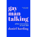 Gay Man Talking: All the Conversations We Never Had