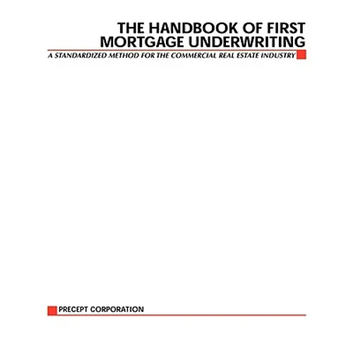 The Handbook of First Mortgage Underwriting