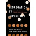 Segregation by Experience: Agency, Racism, and Learning in the Early Grades