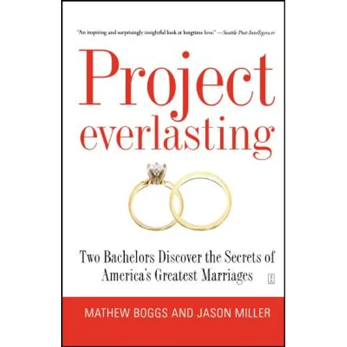 Project Everlasting: Two Bachelors Discover the Secrets of America's Greatest Marriages