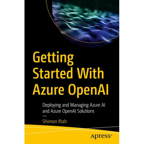 Getting Started with Azure OpenAI: Deploying and Managing Azure AI and Azure OpenAI Solutions