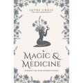 Magic and Medicine: Finding the Wise Woman Within