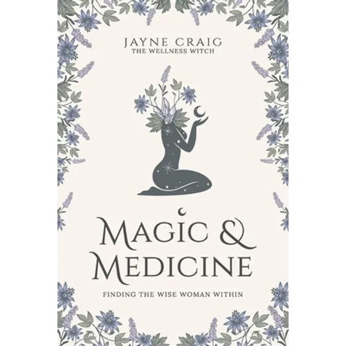Magic and Medicine: Finding the Wise Woman Within