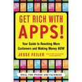 Get Rich with Apps!: Your Guide to Reaching More Customers and Making Money Now