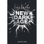 Life in the New Dark Age