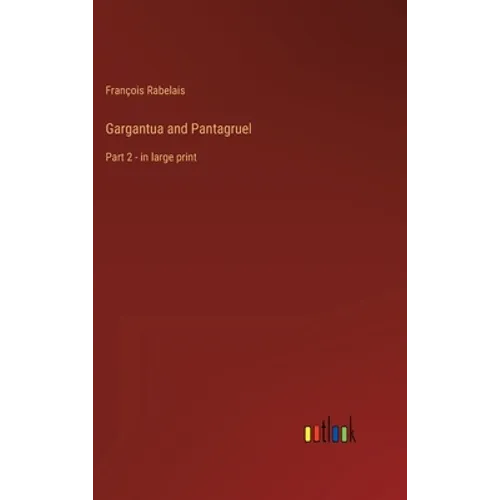 Gargantua and Pantagruel: Part 2 - in large print