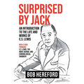 Surprised by Jack: An Introduction to the Life and Works of C. S. Lewis