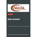 WebGL Wizardry: A Beginner's Guide to Interactive 3D Graphics