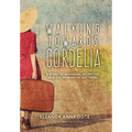 Walking Towards Cordelia: A story of becoming, accepting, and the journey to get there.