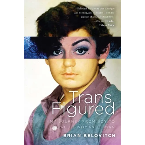 Trans Figured: My Journey from Boy to Girl to Woman to Man