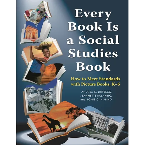 Every Book Is a Social Studies Book: How to Meet Standards with Picture Books, K-6