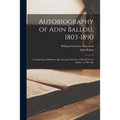 Autobiography of Adin Ballou, 1803-1890: Containing an Elaborate Record and Narrative of Hs Life From Infancy to Old Age