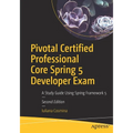 Pivotal Certified Professional Core Spring 5 Developer Exam: A Study Guide Using Spring Framework 5