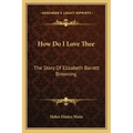 How Do I Love Thee: The Story Of Elizabeth Barrett Browning