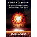 A New Cold War: The Prophecies of Nostradamus, Stormberger and Edgar Cayce