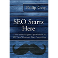 SEO Starts Here: Learn Search Engine Optimization in 2015 and Dominate Your Competition