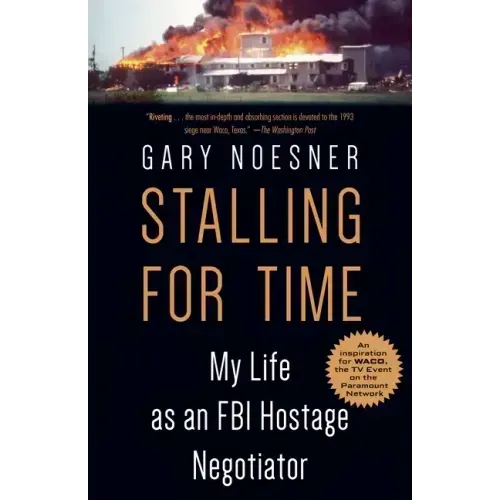Stalling for Time: My Life as an FBI Hostage Negotiator
