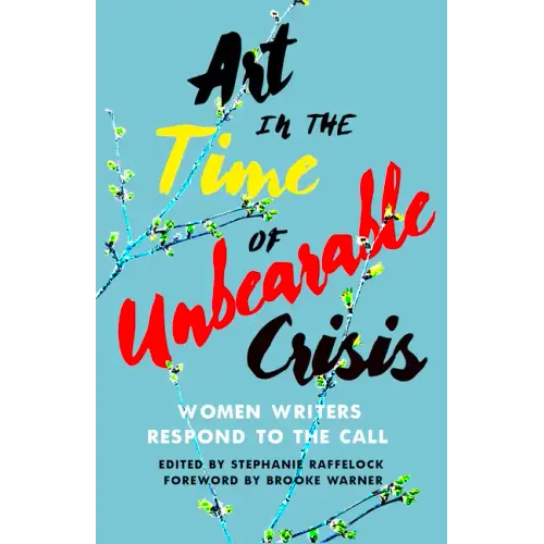 Art in the Time of Unbearable Crisis: Women Writers Respond to the Call