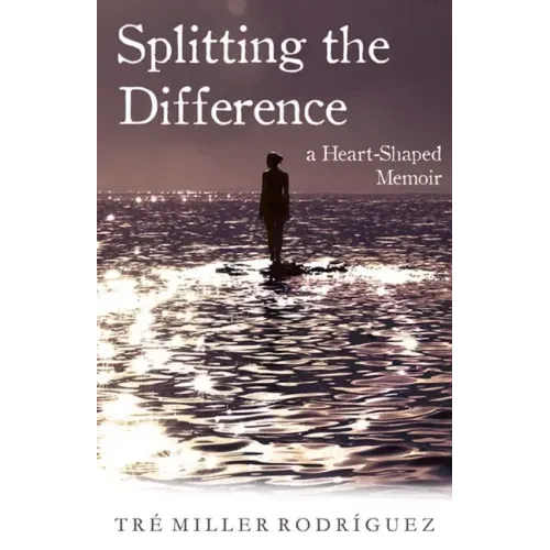 Splitting the Difference: A Heart-Shaped Memoir