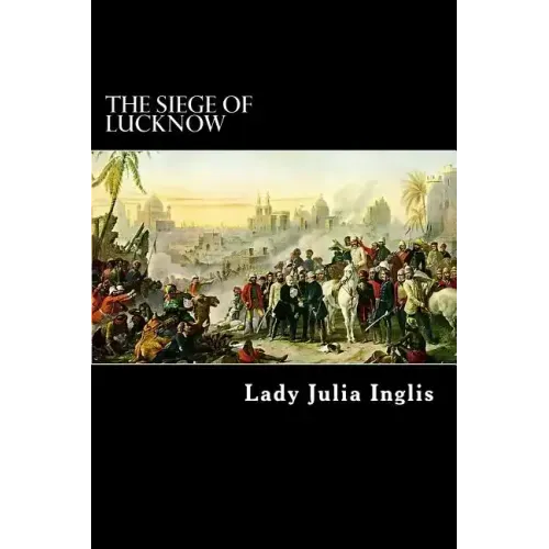 The Siege of Lucknow: A Diary