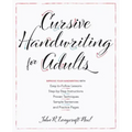 Cursive Handwriting for Adults: Easy-To-Follow Lessons, Step-By-Step Instructions, Proven Techniques, Sample Sentences and Practice Pages to Improve Y