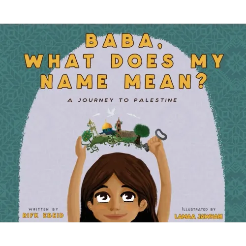 Baba, What Does My Name Mean? A Journey to Palestine